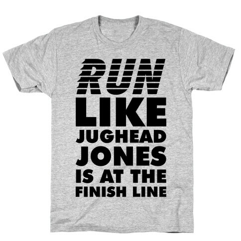 Run Like Jughead is at the Finish Line T-Shirt