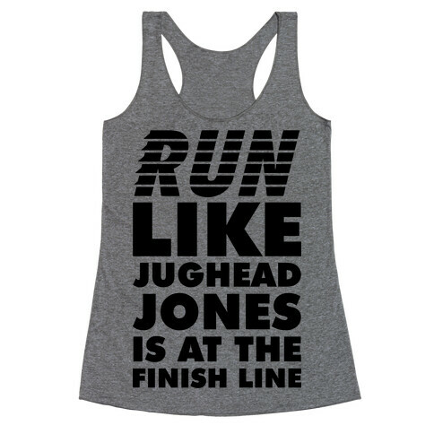 Run Like Jughead is at the Finish Line Racerback Tank Top