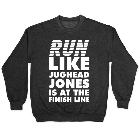 Run Like Jughead is at the Finish Line Pullover