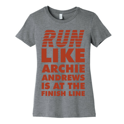 Run like Archie is at the Finish Line Womens T-Shirt
