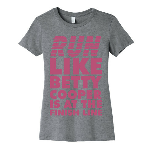 Run like Betty is at the Finish Line Womens T-Shirt