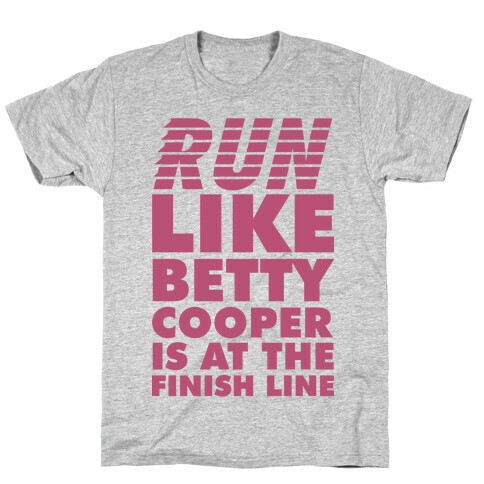 Run like Betty is at the Finish Line T-Shirt