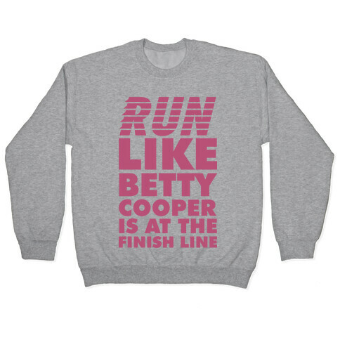 Run like Betty is at the Finish Line Pullover