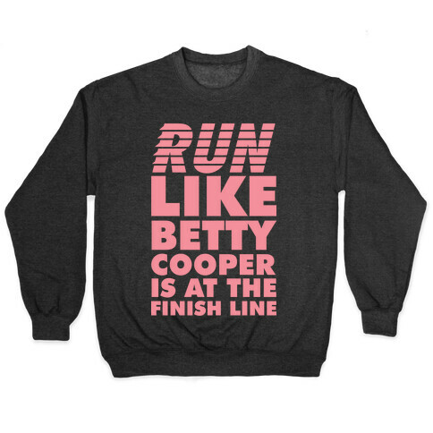 Run like Betty is at the Finish Line Pullover