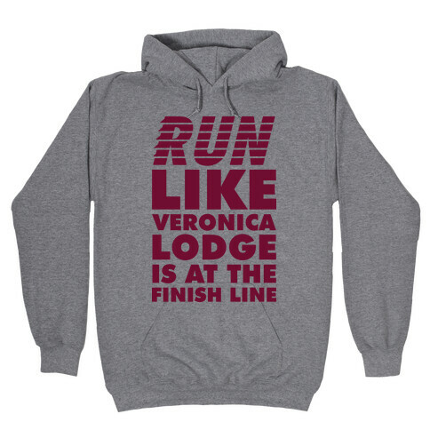 Run Like Veronica is at the Finish Line Hooded Sweatshirt