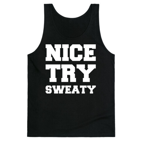 Nice Try Sweaty Parody White Print Tank Top