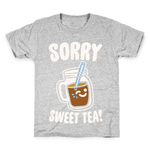 Sorry Sweet Tea Parody White Print Kids T-Shirt