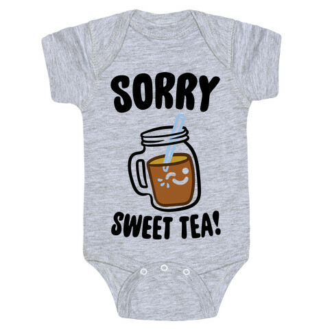 Sorry Sweet Tea Parody Baby One-Piece