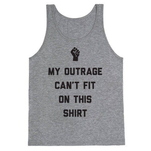 My Outrage Can't Fit On This Shirt Tank Top