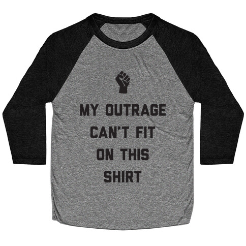 My Outrage Can't Fit On This Shirt Baseball Tee