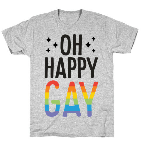 Oh Happy GAY T-Shirt