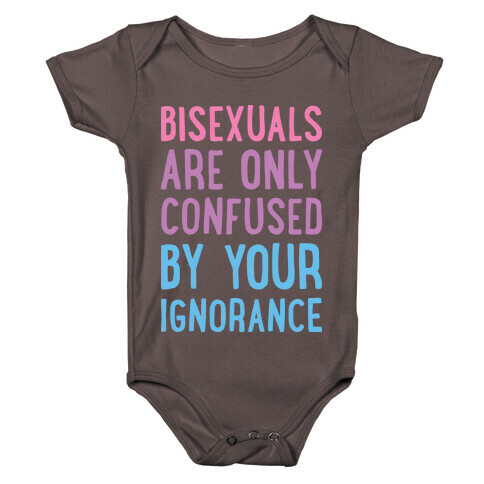 Bisexuals Are Only Confused By Your Ignorance Baby One-Piece
