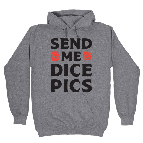 Send Me Dice Pics Hooded Sweatshirt