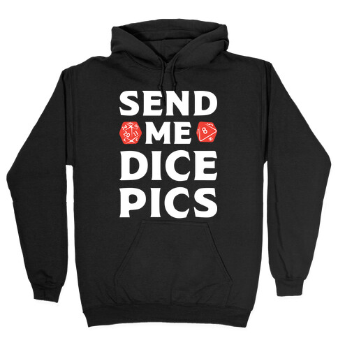 Send Me Dice Pics Hooded Sweatshirt