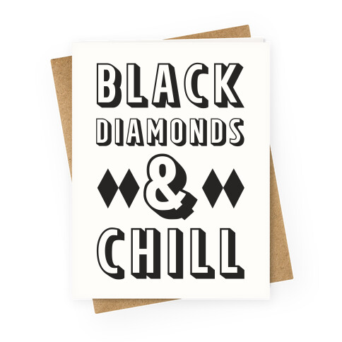 Black Diamonds and Chill Greeting Card