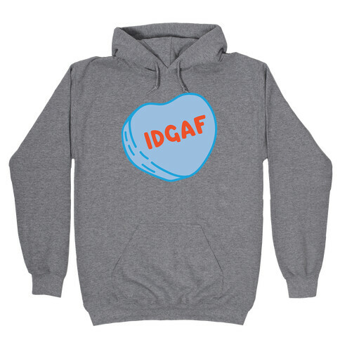 IDGAF Conversation Heart Parody Hooded Sweatshirt