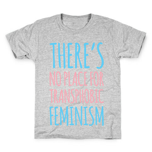 There's No Place For Transphobic Feminism  Kids T-Shirt
