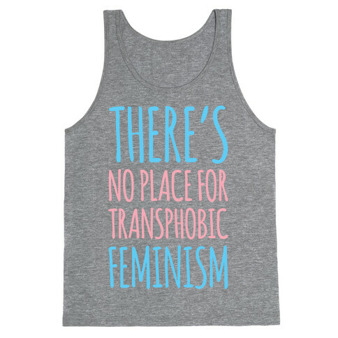 There's No Place For Transphobic Feminism White Print Tank Top