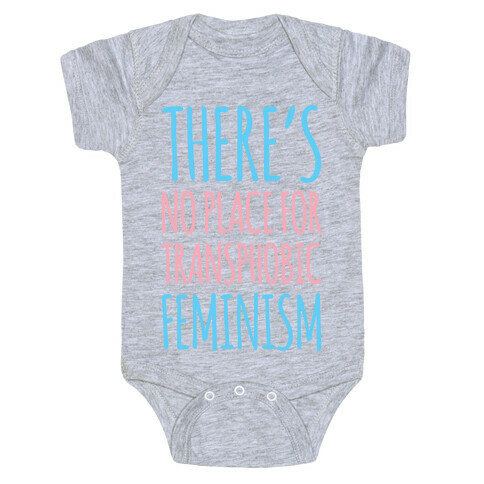 There's No Place For Transphobic Feminism White Print Baby One-Piece