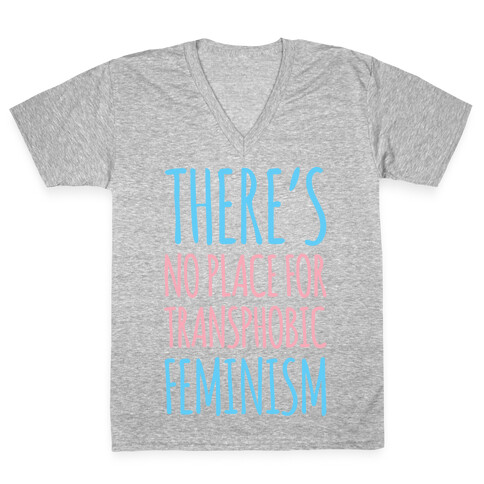 There's No Place For Transphobic Feminism White Print V-Neck Tee Shirt