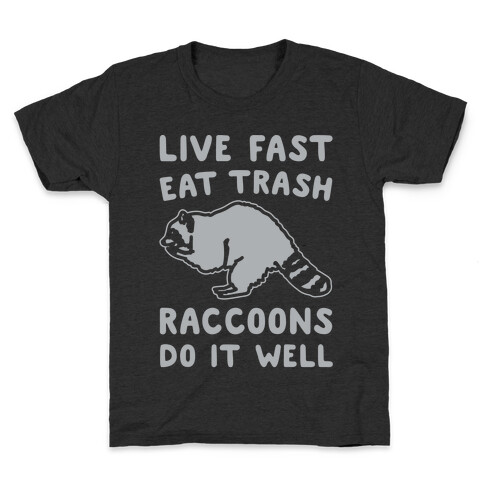 Live Fast Eat Trash Raccoons Do It Well Parody White Print Kids T-Shirt