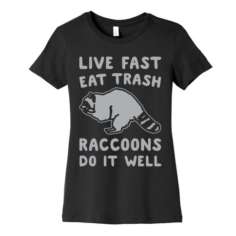 Live Fast Eat Trash Raccoons Do It Well Parody White Print Womens T-Shirt