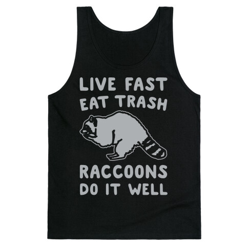 Live Fast Eat Trash Raccoons Do It Well Parody White Print Tank Top