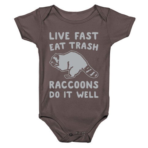 Live Fast Eat Trash Raccoons Do It Well Parody White Print Baby One-Piece