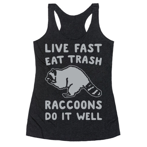 Live Fast Eat Trash Raccoons Do It Well Parody White Print Racerback Tank Top