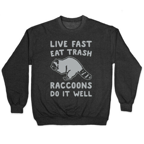 Live Fast Eat Trash Raccoons Do It Well Parody White Print Pullover