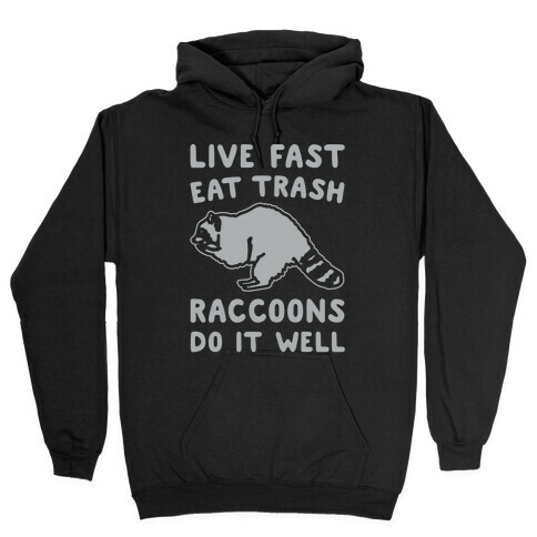 Live Fast Eat Trash Raccoons Do It Well Parody White Print Hooded Sweatshirt