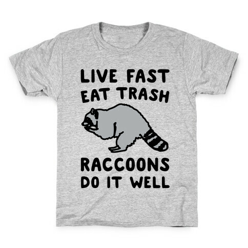 Live Fast Eat Trash Raccoons Do It Well Parody Kids T-Shirt