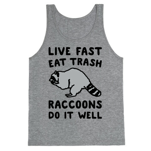 Live Fast Eat Trash Raccoons Do It Well Parody Tank Top
