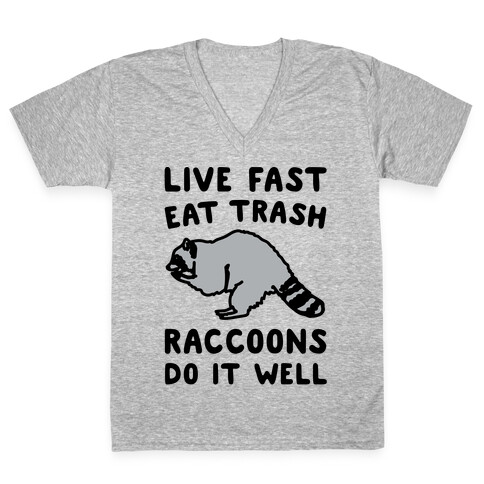 Live Fast Eat Trash Raccoons Do It Well Parody V-Neck Tee Shirt