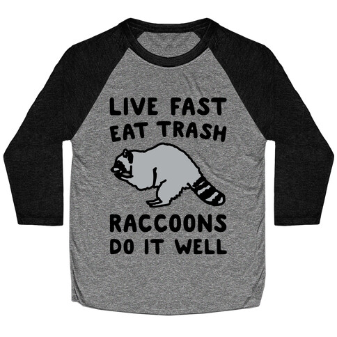 Live Fast Eat Trash Raccoons Do It Well Parody Baseball Tee