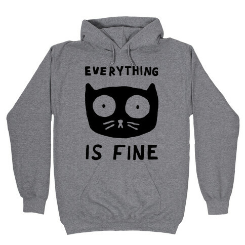 Everything Is Fine Cat Hooded Sweatshirt