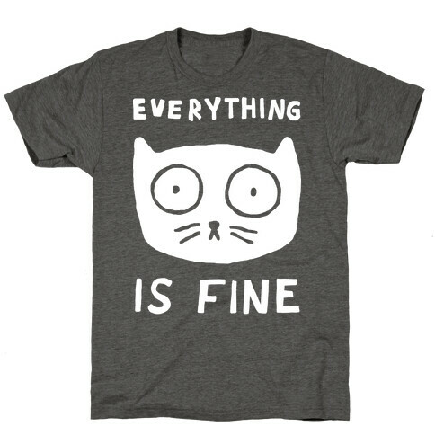 Everything Is Fine Cat T-Shirt