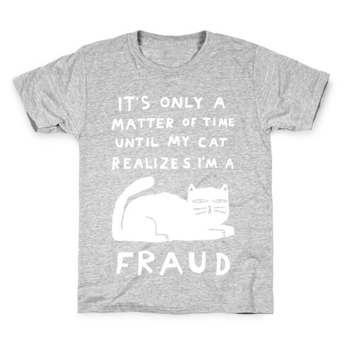 It's Only A Matter Of Time Until My Cat Realizes I'm A Fraud Kids T-Shirt