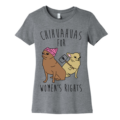 Chihuahuas For Women's Rights  Womens T-Shirt