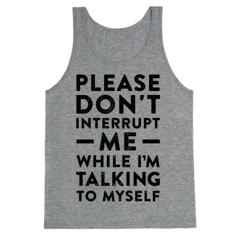 Please Don't Interrupt Me Tank Top