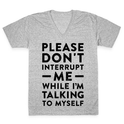 Please Don't Interrupt Me V-Neck Tee Shirt