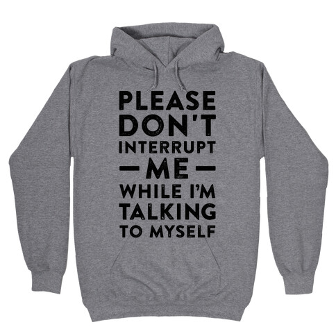 Please Don't Interrupt Me Hooded Sweatshirt