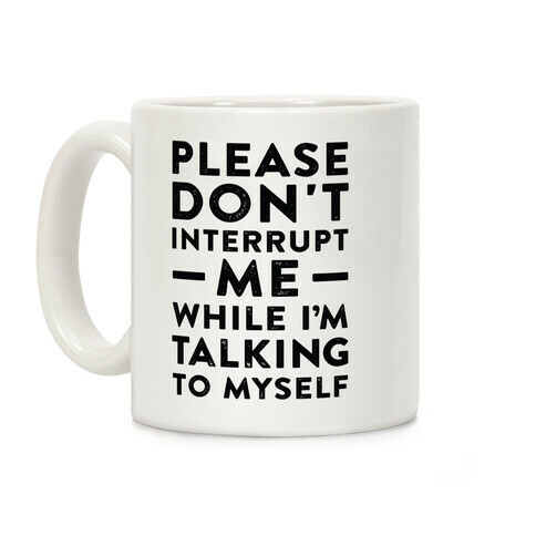 Please Don't Interrupt Me Coffee Mug
