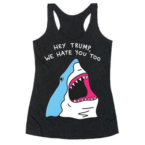 Hey Trump, We Hate You Too Racerback Tank Top