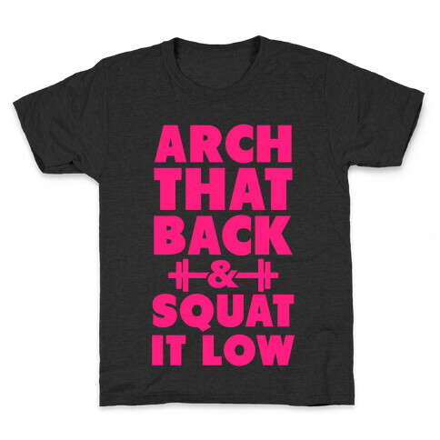 Arch Your Back & Squat it Low Kids T-Shirt