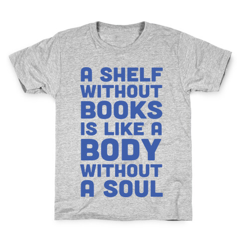 A Shelf Without Books Is Like A Body Without A Soul Kids T-Shirt