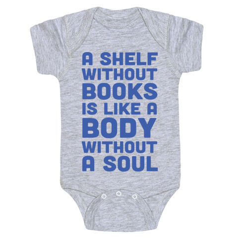 A Shelf Without Books Is Like A Body Without A Soul Baby One-Piece