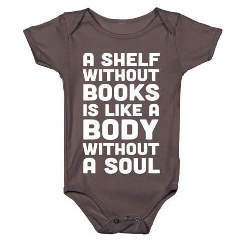 A Shelf Without Books Is Like A Body Without A Soul Baby One-Piece