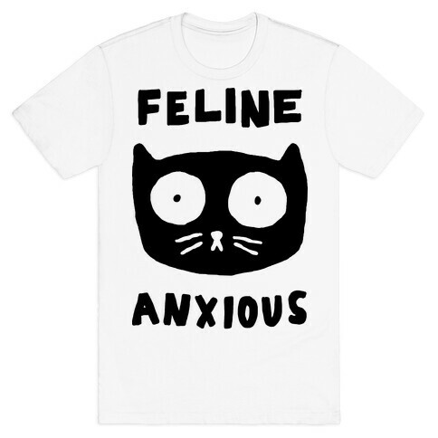 Feline Anxious T-Shirt