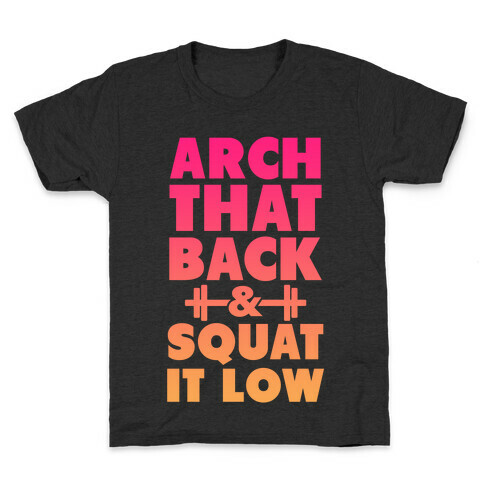 Arch Your Back & Squat it Low Kids T-Shirt